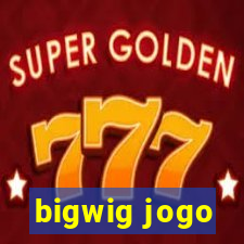 bigwig jogo